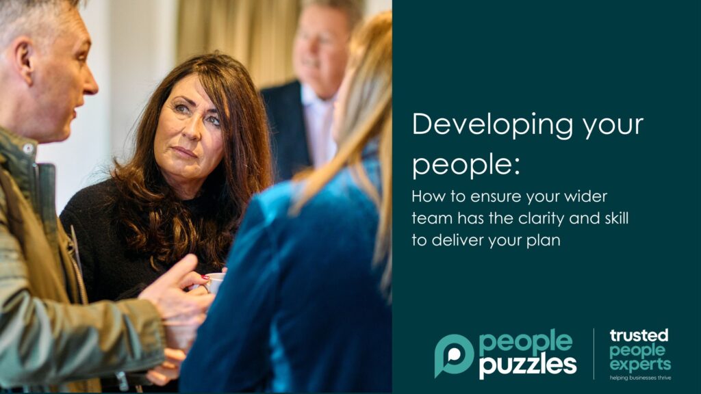Developing your people: how to ensure your wide team has the clarity and skill to deliver your plan