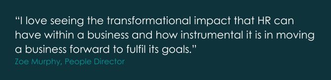 Quote from People Director Zoe Murphy speaking about the transformational impact of strategic HR